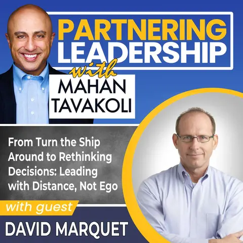 409 From Turn the Ship Around to Rethinking Decisions: David Marquet on Leading with Distance, Not Ego