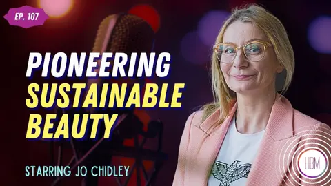 Pioneering Sustainable Beauty with Jo Chidley