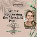 Are We Redressing the Messiah? Part 1