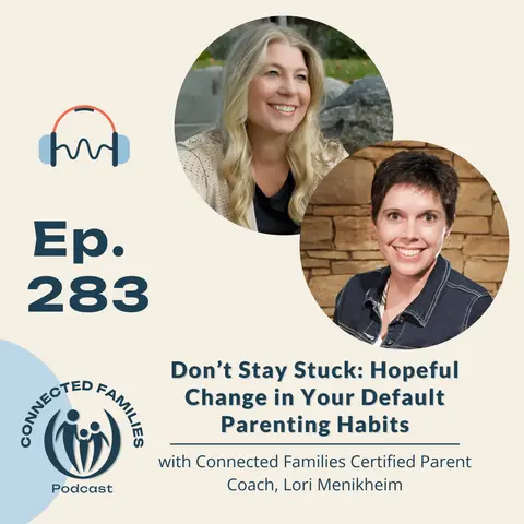 Don’t Stay Stuck: Hopeful Change in Your Default Parenting Habits