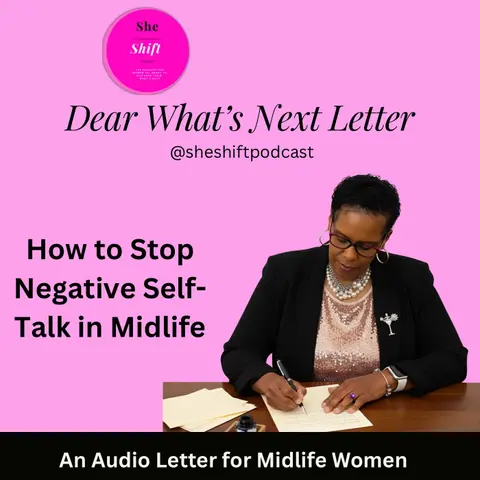 How to Stop Negative Self-Talk in Midlife| Dear What’s Next Letter