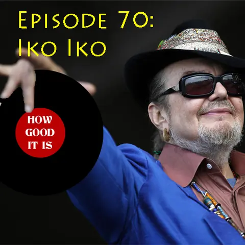 Episode 70–Iko Iko