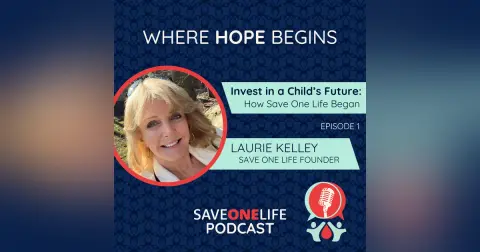 Invest in a Child’s Future: How Save One Life Began (with Founder Laurie Kelley)
