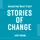 Stories of Change: Helping You Navigate What's Next