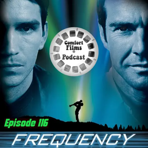 Comfort Films 116: Frequency (2000)