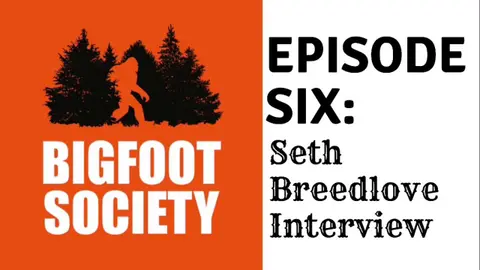 Bigfoot Society Episode 6: Seth Breedlove from Smalltown Monsters Interview