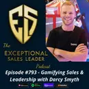 Gamifying Sales & Leadership with Darcy Smyth