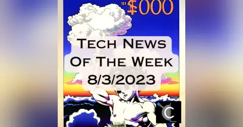 Tech News of the Week for 8/3/2023 [MTG003]