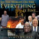 e222. So, The World’s On Fire… Everything is Fine…