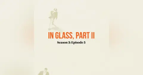 In Glass, Part II