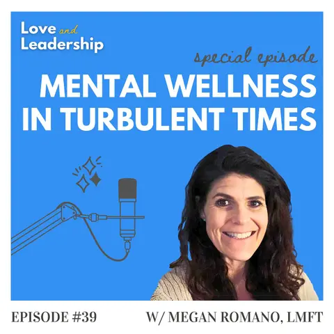 ENCORE: Leading Through Turbulent Times with Megan Romano, LMFT
