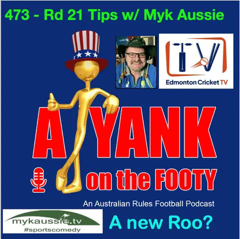 473 - AFL Round 21 Tips w/ Myk Aussie