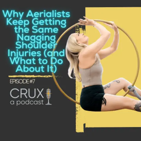 Episode #7: Why Aerialists Keep Getting the Same Nagging Shoulder Injuries (and What to Do About It)