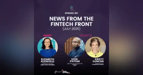 Episode 267: News From The Fintech Front (July 2025)
