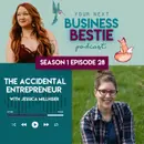 The Accidental Entrepreneur with Jessica Millhiser