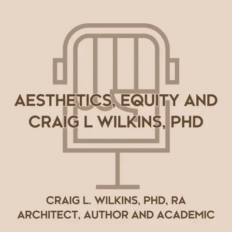Aesthetics, Equity and Craig L Wilkins, PhD