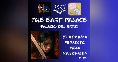 The East Palace/ El palacio del Este : el kdrama perfecto para Halloween