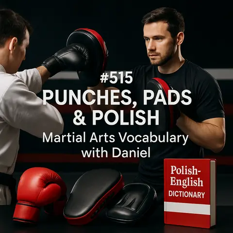 #515 Punches, Pads & Polish: Martial Arts Vocabulary with Daniel