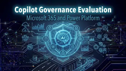How to Evaluate and Improve Copilot Governance for Microsoft 365 and Power Platform