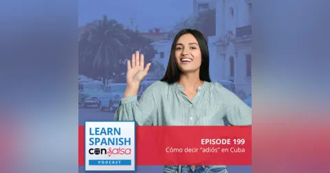 Cómo decir “adiós” en Cuba ♫ 199