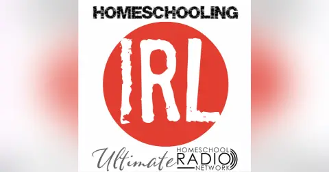 Special Replay: HomeschoolingIRL Episode 6: I’m Thinking About Homeschooling, But…
