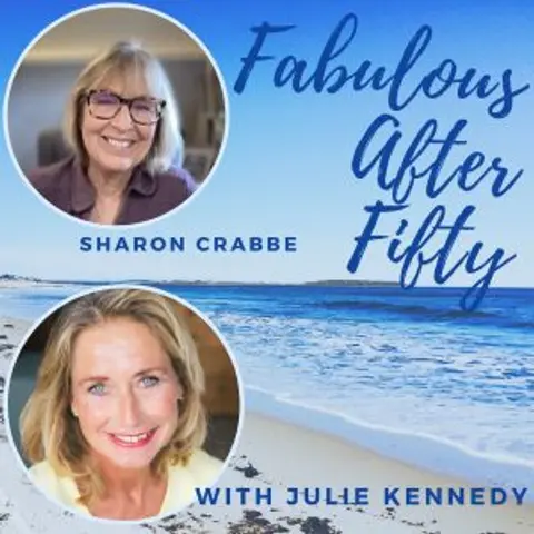 FABULOUS AFTER FIFTY! EPISODE 177 – SHARON CRABBE- LIVING a LIFE Less Serious
