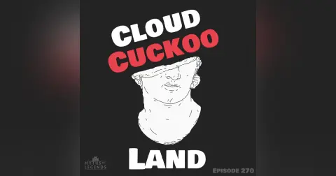270-Greek Myths: Cloud Cuckoo Land