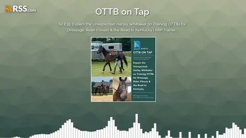 S2 E35: Expect the Unexpected: Harley Whittaker on Training OTTBs for Dressage, Rider...