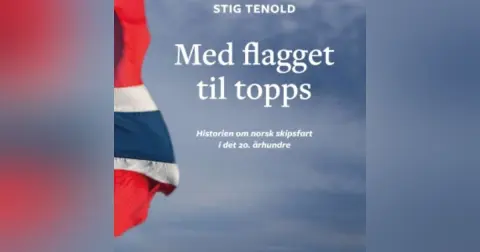 Med flagget til topps. Norsk skipsfart på 1900-tallet. Del 1/3