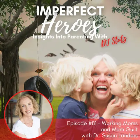 Episode 81: Working Moms and Mom Guilt with Dr. Susan Landers