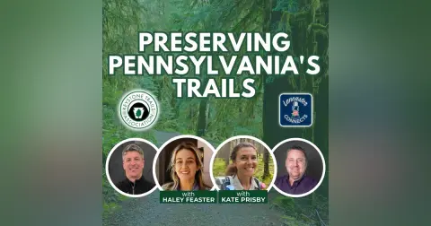 Preserving Pennsylvania's Trails Featuring Haley Feaster & Kate Prisby: Episode 153