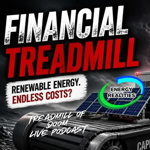 "Treadmill of Doom" The financial impact of renewable energy nobody is talking about.