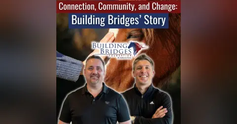 Connection, Community, and Change: Building Bridges’ Story - Episode 215