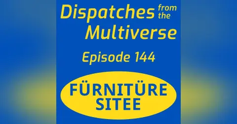 Episode 144: Fürnitüre Sitee
