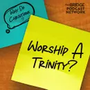 Why Do Christians Worship A Trinity?