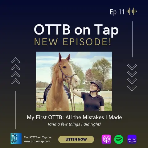 Ep. 11 --  My First OTTB: All the Mistakes I Made (and a few things I did right)