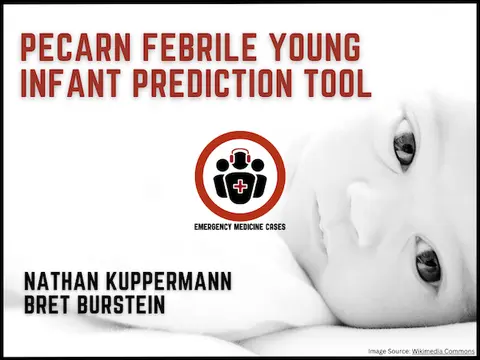 Ep 212 PECARN Febrile Young Infant Prediction Tool: When To Safely Forgo LP and Empiric Antibiotics