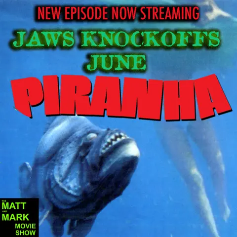 Jaws Knockoffs June: PIRANHA (1978) | Guests: John Say and Dasein from The Love of Cinema Podcast