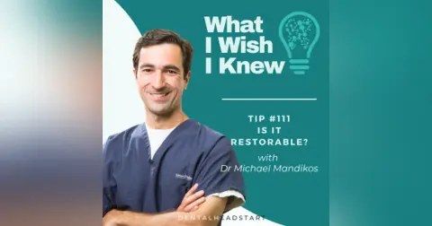 TIP #111 – Is It Restorable? with Dr Michael Mandikos