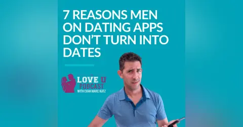 7 Reasons Men on Dating Apps Don’t Turn Into Dates