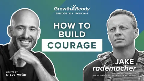 Episode 331: How to Build Courage w/ Jake Rademacher
