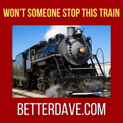 Someone Stop This Train