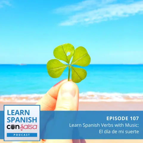 Learn Spanish Verbs with Music [El día de mi suerte] ♫ 107 [ENCORE]