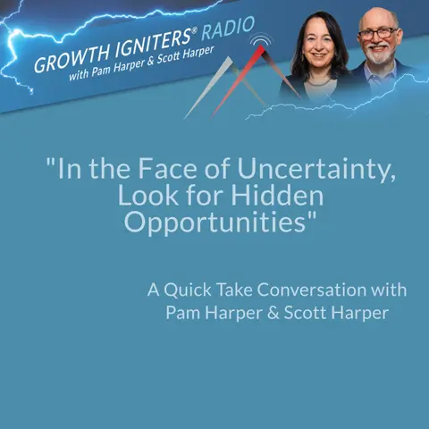 In the Face of Uncertainty, Look for Hidden Opportunities