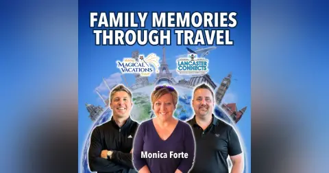 Beyond the Vacation: Creating Family Memories Through Travel Featuring Monica Forte - Episode 249
