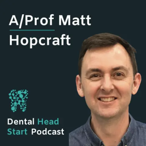FEATURE #63 – Advocating for the Dental Profession with A/ Prof Matthew Hopcraft