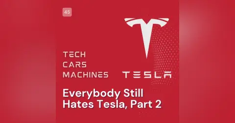 45. Everybody Still Hates Tesla, Part 2