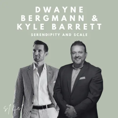Serendipity and Scale (Dwayne Bergmann and Kyle Barrett)