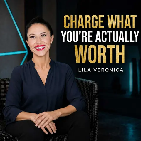 The Hidden Mindset Block That's Capping What You Can Charge | Lila Veronica