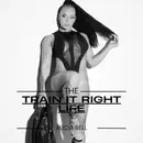 Episode 25 – The Train It Right Life – Coming Back Stronger, Finding Myself After Set Backs, Weight Gain and Losing Friends